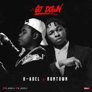 K-Adel - Go Down ft. Runtown